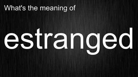 estranged pronunciation|legal definition of estranged.